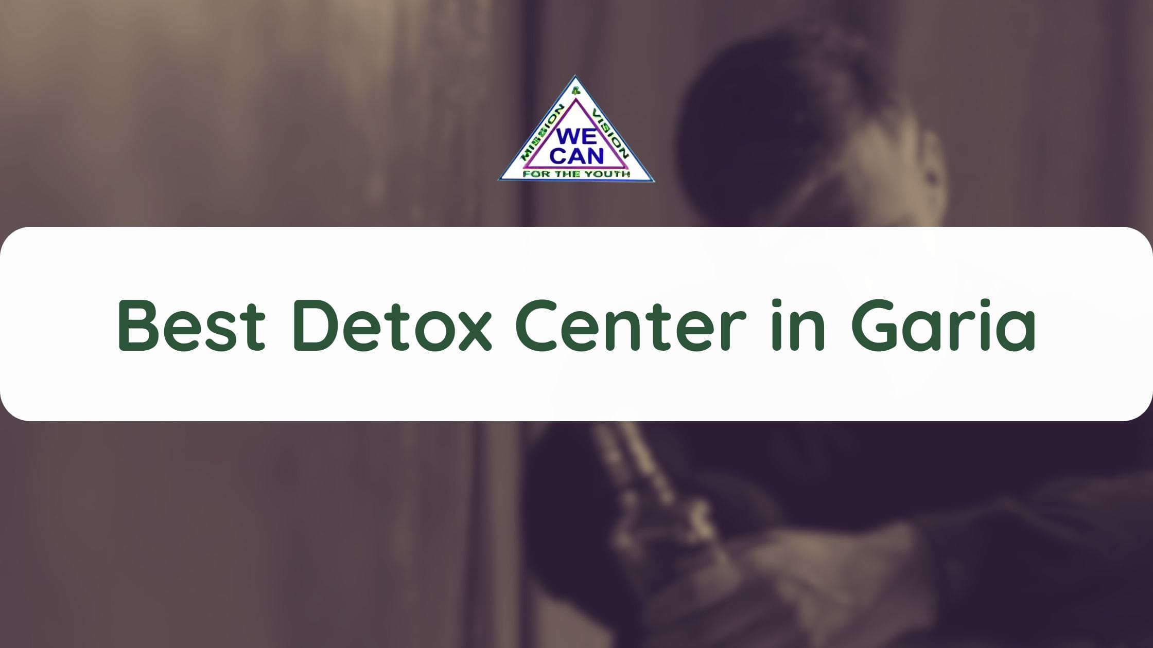 Best Detox Centre in Garia - We are Taking the Initiative!