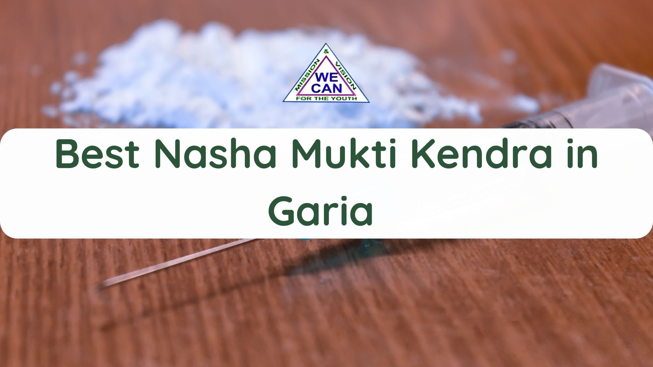 Best Nasha Mukti Kendra in Garia - We Can Rehab
