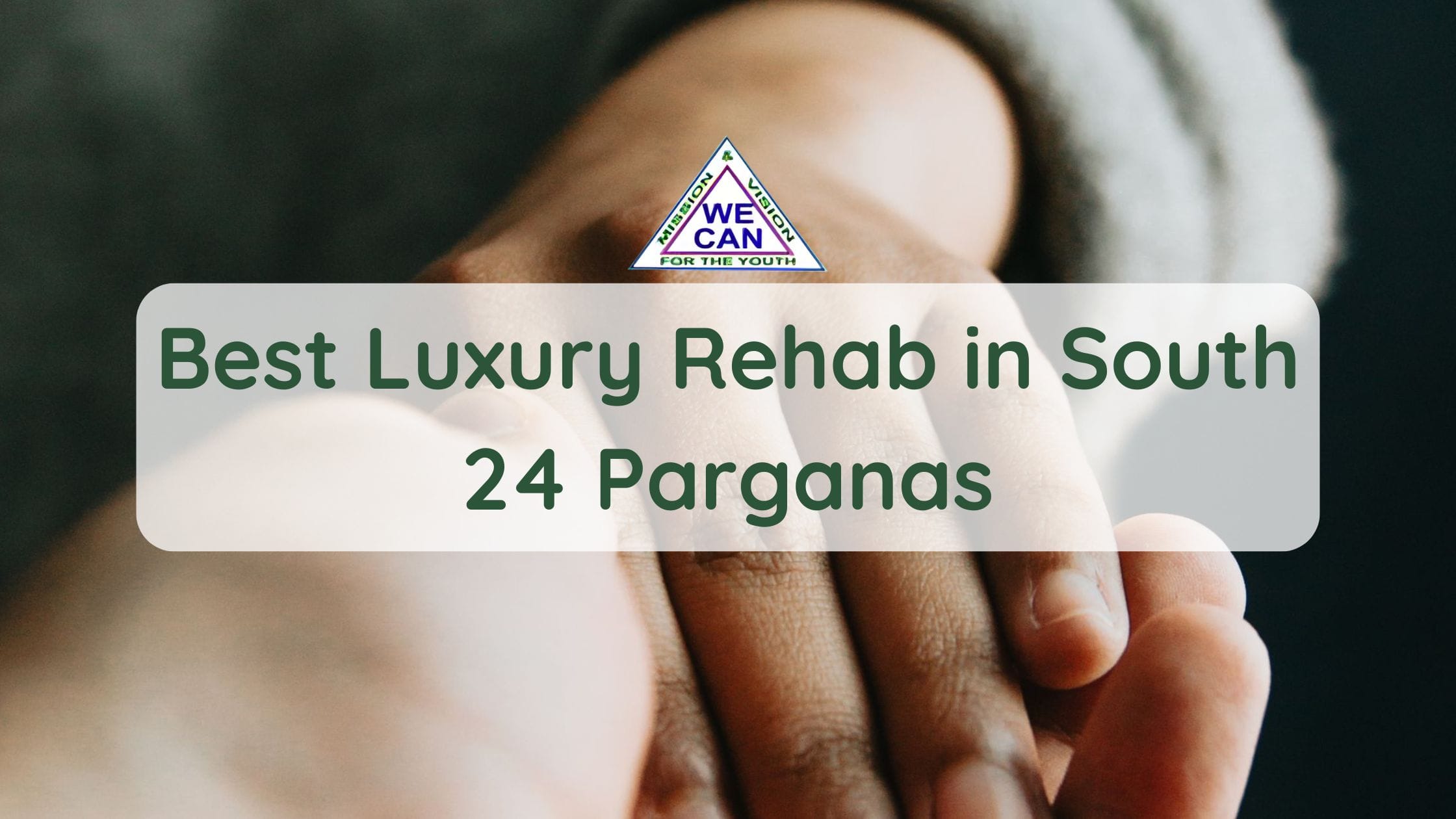 Best Luxury Rehab in South 24 Parganas - We Can Help You Fight Addiction