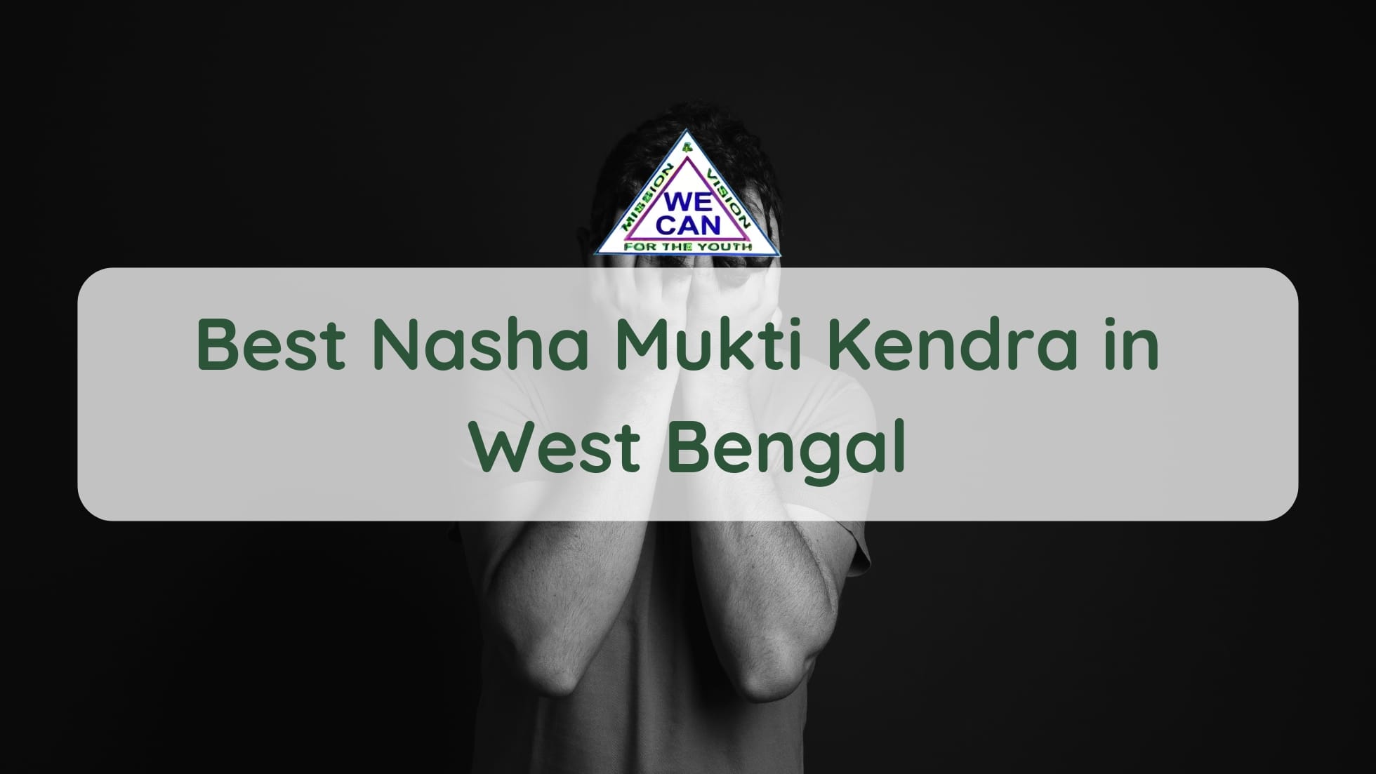 Best Nasha Mukti Kendra in West Bengal - We Can Rehab