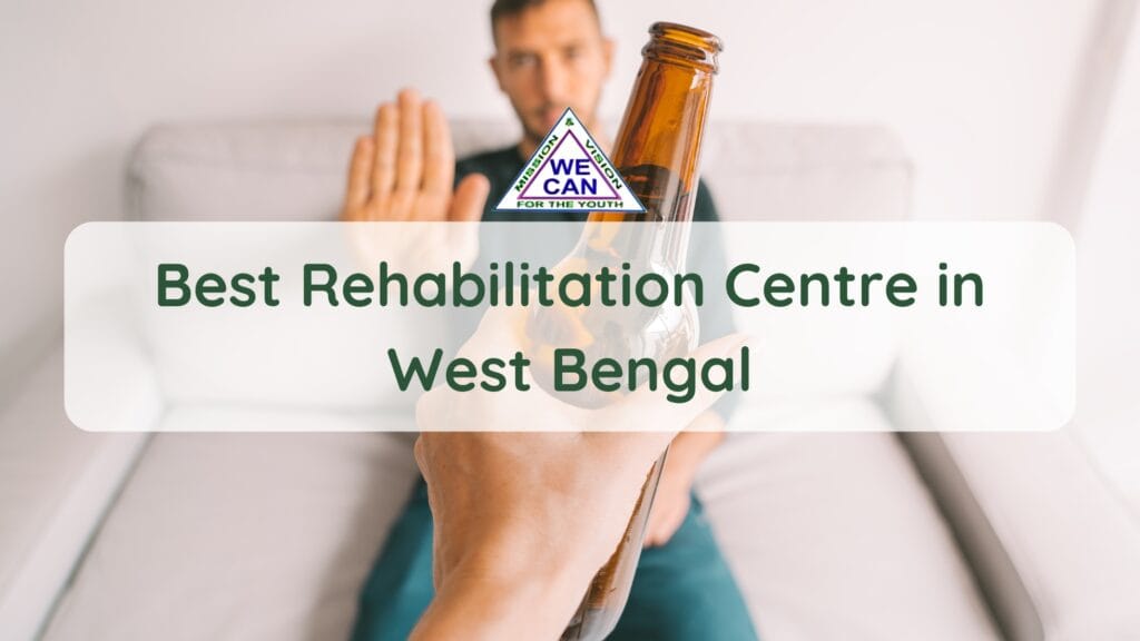 Best Rehabilitation Centre in West Bengal to Save from Alcohol