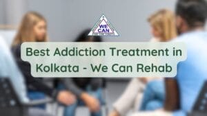 Are you fighting against addiction but are alone in your struggle? We Can Rehab provides the best addiction treatment in Kolkata to help you.