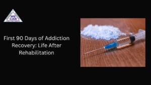 First 90 Days of Addiction Recovery: Life After Rehabilitation