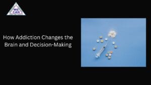 How Addiction Changes the Brain and Decision-Making