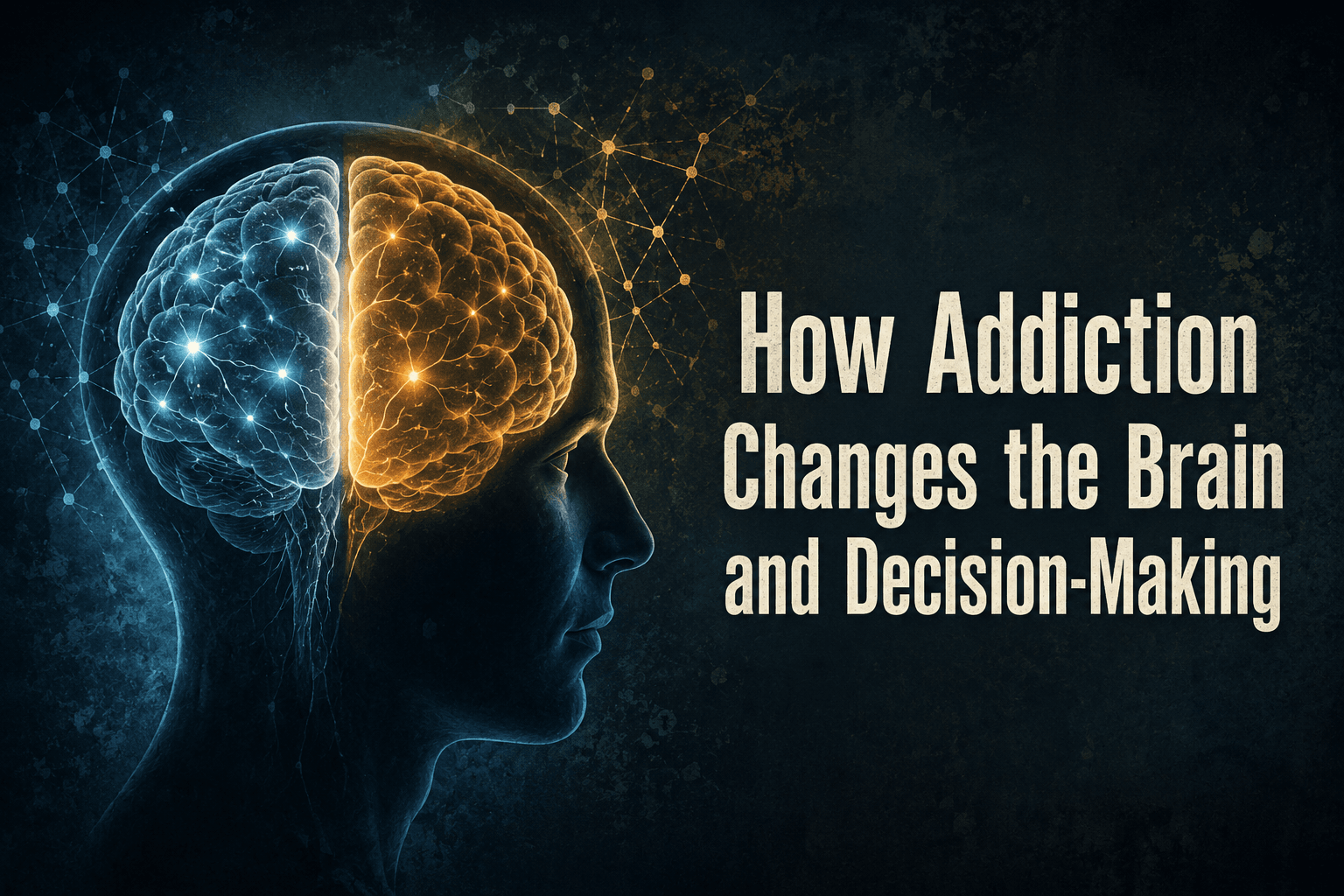 How Addiction Affects the Brain and Decision-Making